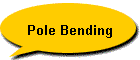 Pole Bending